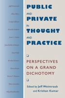 Public and Private in Thought and Practice: Perspectives on a Grand Dichotomy (Morality and Society Series) 0226886247 Book Cover