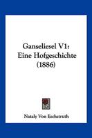 Ganseliesel V1: Eine Hofgeschichte (1886) 1161175245 Book Cover