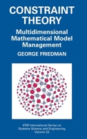 Constraint Theory: Multidimensional Mathematical Model Management (IFSR International Series on Systems Science and Engineering) 3319547917 Book Cover