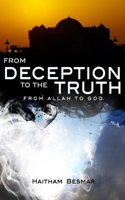 From Deception to The Truth, From Allah to God B08M8GWPLZ Book Cover