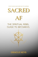 Sacred AF: The Spiritual Rebel Guide to Becoming B0FXGQ3MCB Book Cover