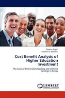 Cost Benefit Analysis of Higher Education Investment: The Case of University Schooling and Lifetime Earnings in Kenya 3844383867 Book Cover
