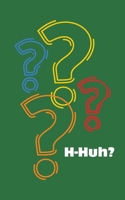 H-Huh? 1038336120 Book Cover