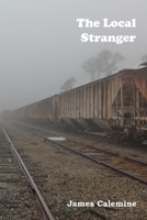 The Local Stranger: Short Stories 0997935359 Book Cover