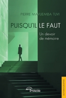 Puisqu'il le faut: Un devoir de mémoire (French Edition) 2355239363 Book Cover