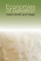 Economies of Salvation: Adam Smith and Hegel 3034302592 Book Cover