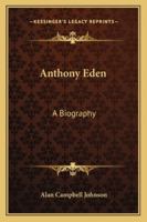 Anthony Eden: A Biography 1162989432 Book Cover