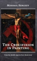 The Crucifixion in Painting: From the Middle Ages to Post-Modernism 1960533088 Book Cover