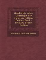 Geschichte Ueber Genealogie Der Familien Peltzer, Dritter Band 1015606369 Book Cover
