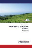 Health Cost of Cotton Pickers: A Case Study 3659447315 Book Cover
