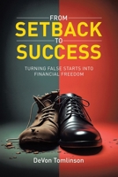 From Setback to Success Turning False Starts into Financial Freedom 1834183782 Book Cover