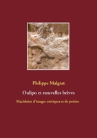 Oulipo et nouvelles brèves: Macédoine d'images oniriques et de poésies 2322181773 Book Cover