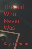 The Girl Who Never Was B0H4RW99NW Book Cover