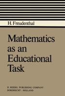 Mathematics as an Educational Task 9027702357 Book Cover