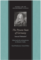 The Present State of Germany (Works of Samuel Pufendorf: Natural Law and Enlightenment Classics) 0865974934 Book Cover