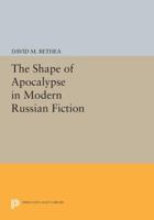 The Shape of Apocalypse in Modern Russian Fiction 0691015104 Book Cover