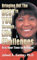 Bringing Out the Best in You Through Life Challenges 1608601889 Book Cover