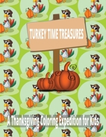 Turkey Time Treasures: A Thanksgiving Coloring Expedition for Kids B0CFD2LR9K Book Cover