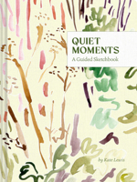 Quiet Moments: A Guided Sketchbook 1797236865 Book Cover