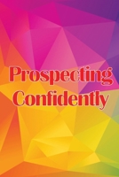 Prospecting Confidently: Developing Your Network Marketing Prospecting Techniques 3986087117 Book Cover