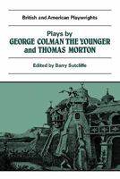 Plays by George Colman the Younger and Thomas Morton (British and American Playwrights) 0521284007 Book Cover
