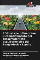 I fattori che influenzano il comportamento dei consumatori che acquistano cibo del Bangladesh a Londra 6207631854 Book Cover