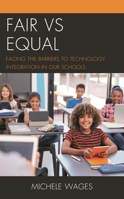 Fair vs Equal: Facing the Barriers to Technology Integration in Our Schools 147585739X Book Cover