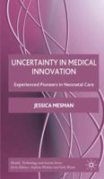 Uncertainty in Medical Innovation: Experienced Pioneers in Neonatal Care 0230216722 Book Cover