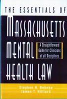 The Essentials of Massachusetts Mental Health Law: A Straightforward Guide for Clinicians of All Disciplines (The Essentials of Series) 0393702499 Book Cover