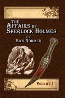 The Affairs of Sherlock Holmes by Sax Rohmer - Volume 1 1787050009 Book Cover