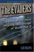The Evaders: The Story of the Most Amazing Mass Escape of World War II 0688030335 Book Cover