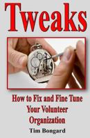 Tweaks: How to Fix and Fine Tune Your Volunteer Organization 0692742964 Book Cover