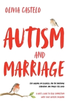 Autism and Marriage: Stop Walking on Eggshells, End the Emotional Starvation, and Finally Feel Loved - A Wife's Guide to Real Connection With Your Autistic Husband B0GWWT6S9W Book Cover