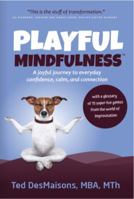 Playful Mindfulness: A Joyful Journey to Everyday Confidence, Calm, and Connection 1950373010 Book Cover