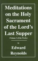 Meditations on the Lord's Last Supper (Volume 3 of the Works) 1573581003 Book Cover