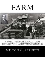 Farm: A Walk through Agricultural History with Jared van Wagenen 1475160542 Book Cover