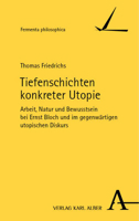 Tiefenschichten Konkreter Utopie: Arbeit, Natur Und Bewusstsein Bei Ernst Bloch Und Im Gegenwartigen Utopischen Diskurs 349599341X Book Cover