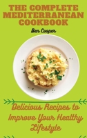 The Complete Mediterranan CookBook: Delicious Recipes to Improve Your Healthy Lifestyle 1802690204 Book Cover