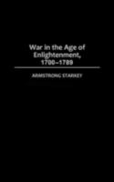 War in the Age of the Enlightenment, 1700-1789 (Studies in Military History and International Affairs) 0275972402 Book Cover