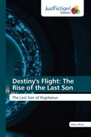 Destiny's Flight: The Rise of the Last Son: The Last Son of Kryptonus 6200110751 Book Cover