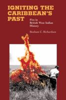 Igniting the Caribbean's Past: Fire in British West Indian History 0807855235 Book Cover