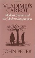 Vladimir's Carrot: Modern Drama and the Modern Imagination 0226662659 Book Cover
