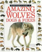 Amazing Wolves, Dogs & Foxes 067981521X Book Cover