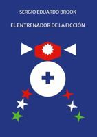 El Entrenador de la Ficción (Spanish Edition) 1300535067 Book Cover