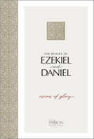 Ezekiel Daniel, The Passion Translation: Visions of Glory 1424566339 Book Cover