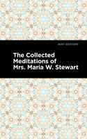 The Collected Meditations of Mrs. Maria W. Stewart 1513134523 Book Cover