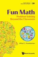 Fun Math: Problem Solving Beyond the Classroom 9819830494 Book Cover