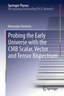Probing the Early Universe with the CMB Scalar, Vector and Tensor Bispectrum 4431547169 Book Cover