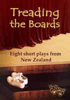 Treading the Boards: Eight short plays from New Zealand 1978109334 Book Cover