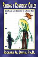 Raising a Confident Child: The Care and Feeding of a Good Kid 141376049X Book Cover